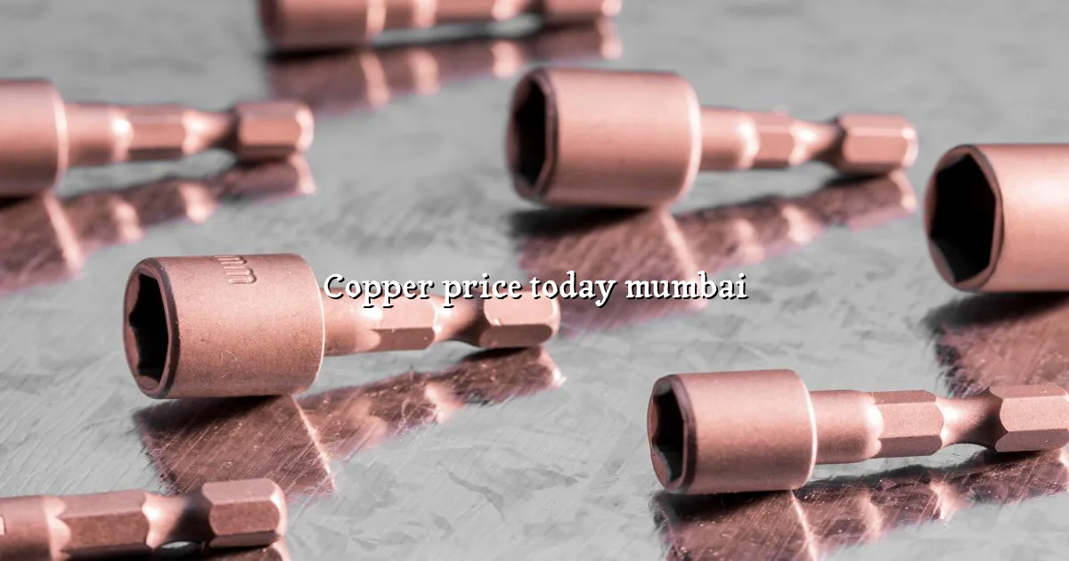 Copper price today Mumbai per kg and per gram