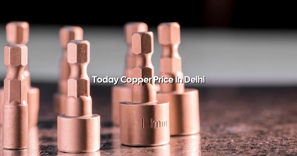 Today copper price in Delhi per gram and per kg