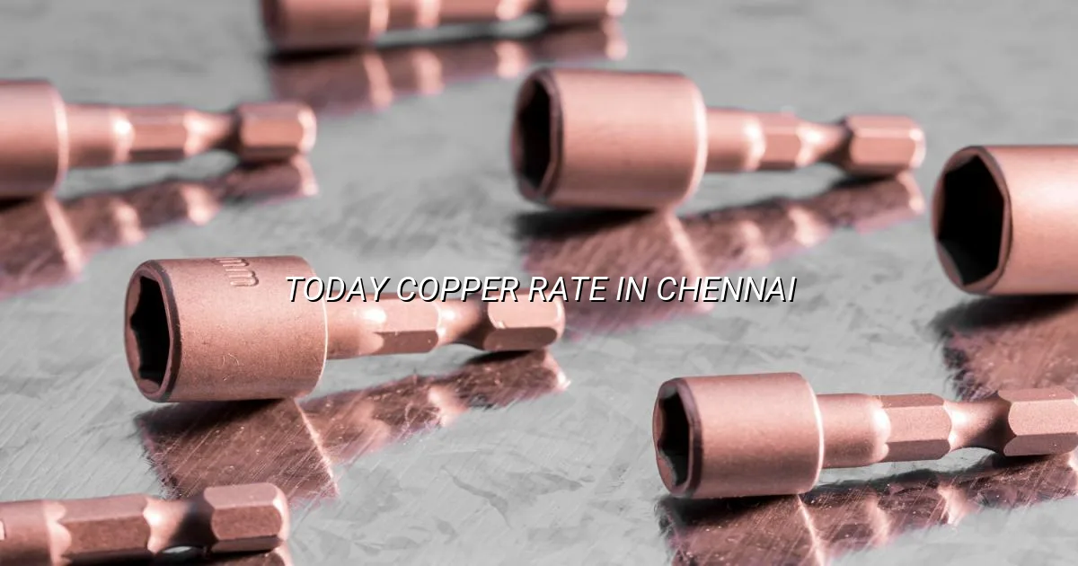 Today copper rate in Chennai with live price context and market trend