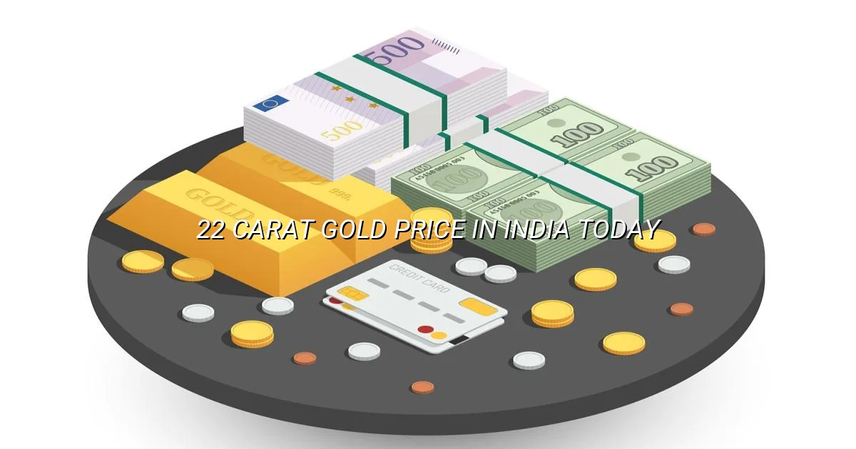 22 carat gold price in India today per gram and per 10 gram