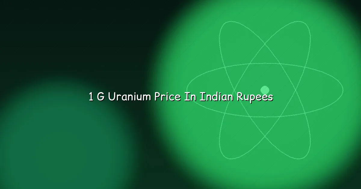1 g uranium price in Indian rupees — the family's final variant