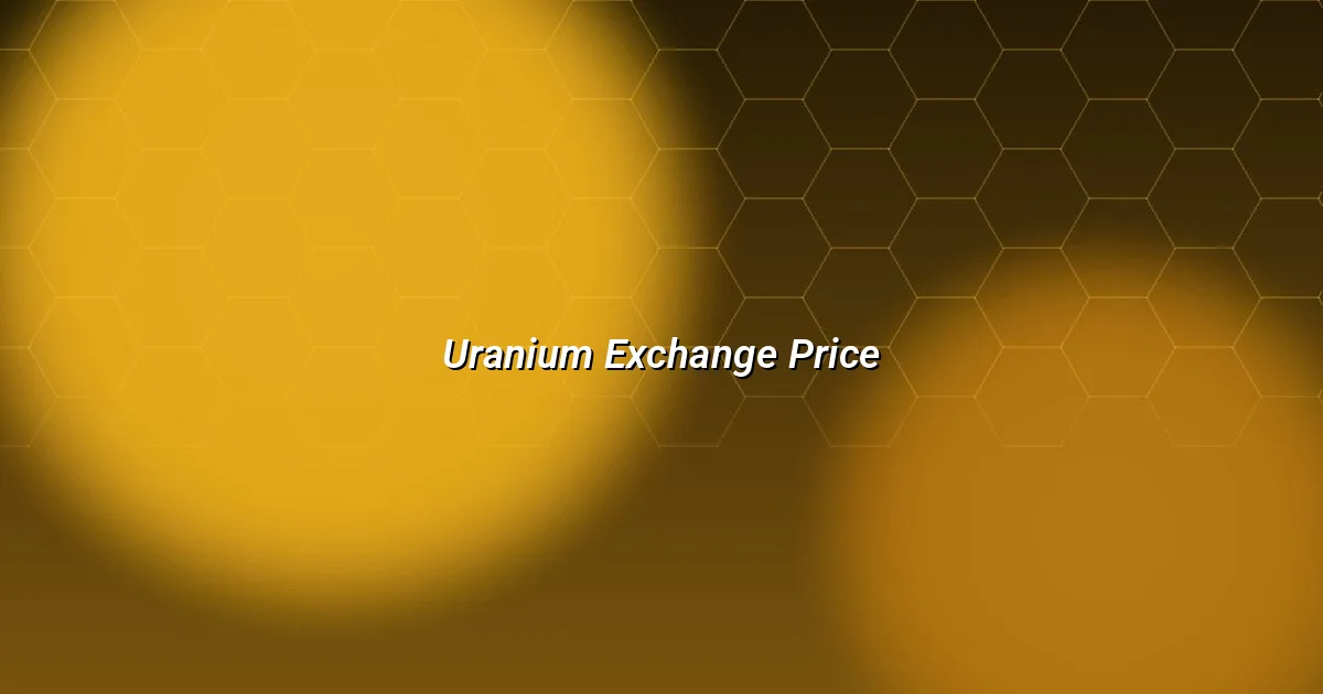 Uranium exchange price — the listed shadows of an unlisted metal