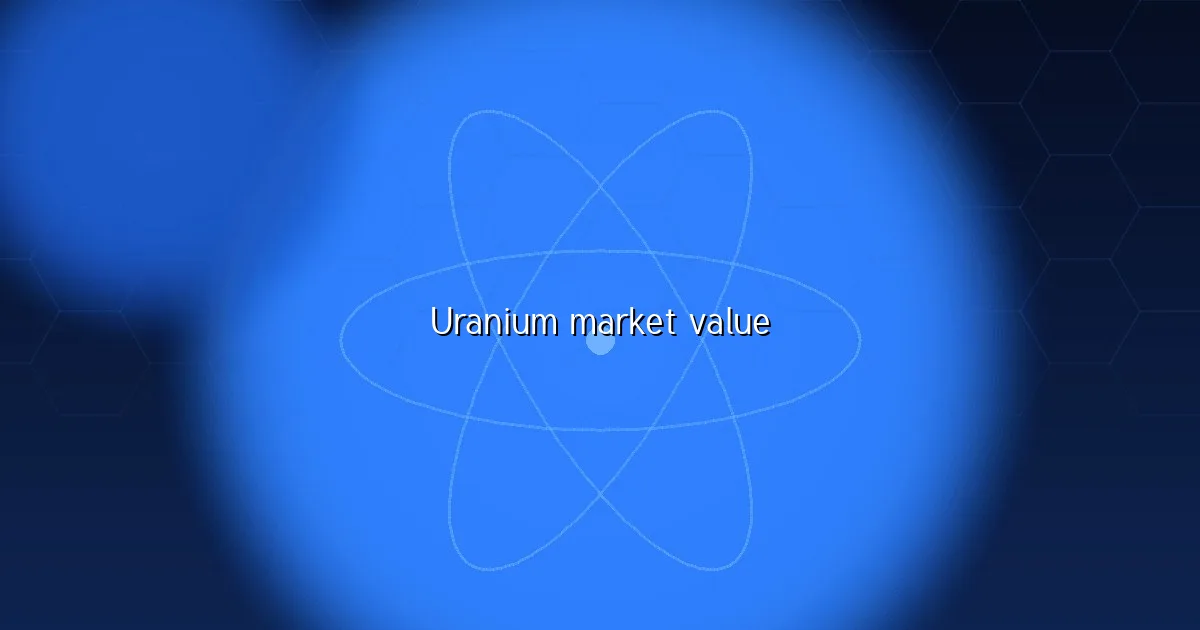 Uranium market value — the boutique market with planetary weight
