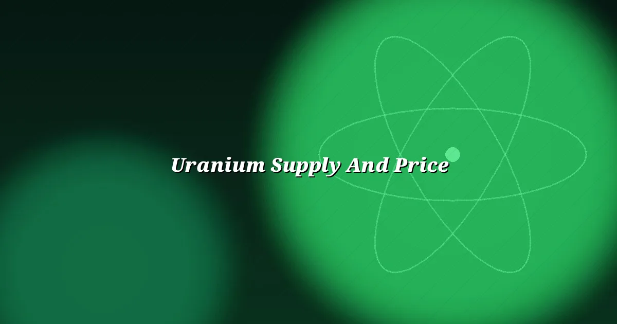 Uranium supply and price — the supply-written market mapped
