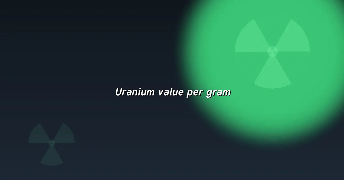 Uranium value per gram — market price versus energy content